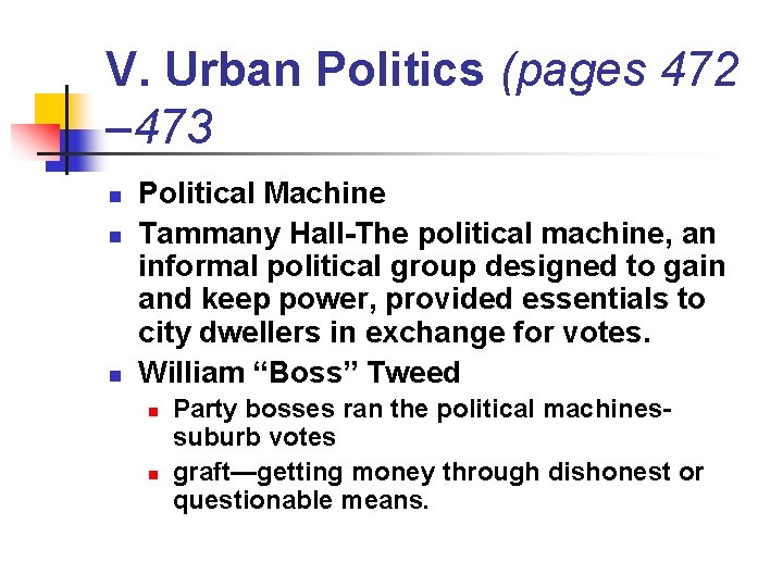 V. Urban Politics (pages 472 – 473 n n n Political Machine Tammany Hall-The