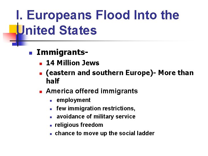 I. Europeans Flood Into the United States n Immigrantsn n n 14 Million Jews