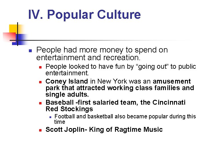 IV. Popular Culture n People had more money to spend on entertainment and recreation.