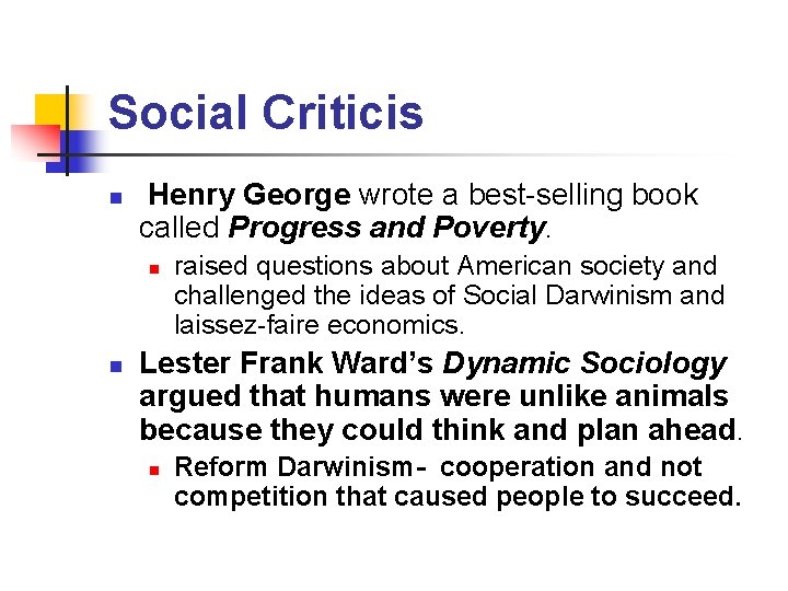 Social Criticis n Henry George wrote a best-selling book called Progress and Poverty. n