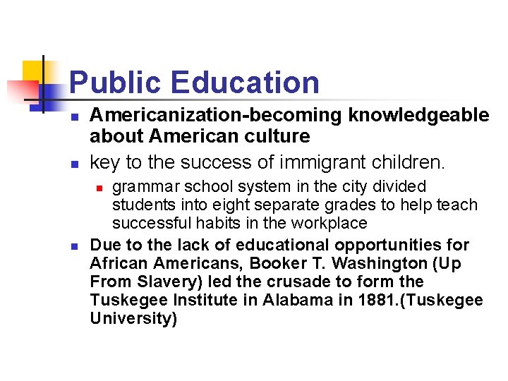Public Education n n Americanization-becoming knowledgeable about American culture key to the success of