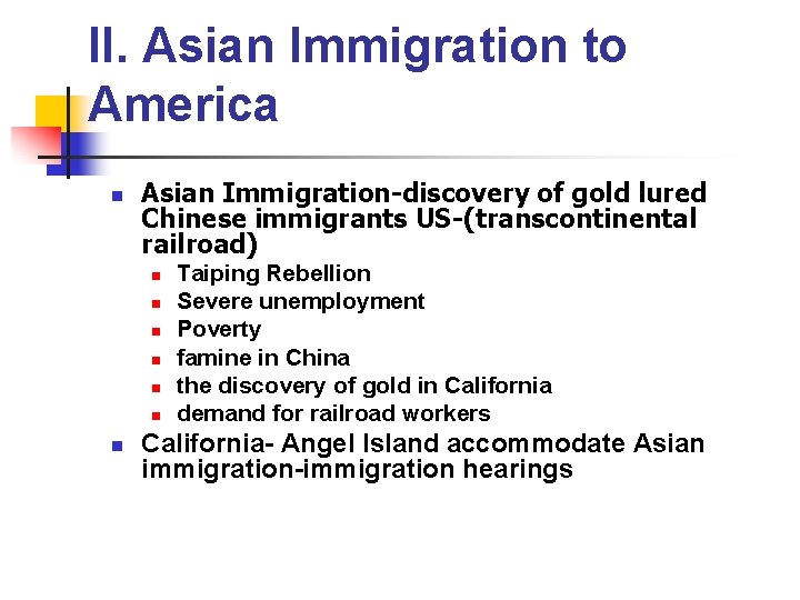II. Asian Immigration to America n Asian Immigration-discovery of gold lured Chinese immigrants US-(transcontinental
