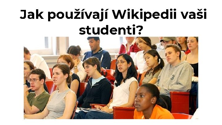 Jak používají Wikipedii vaši studenti? 