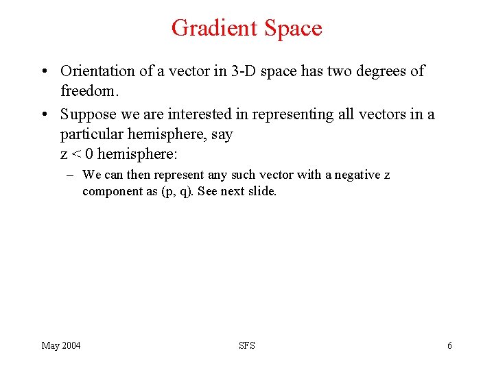 Gradient Space • Orientation of a vector in 3 -D space has two degrees