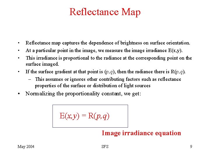 Reflectance Map • • Reflectance map captures the dependence of brightness on surface orientation.