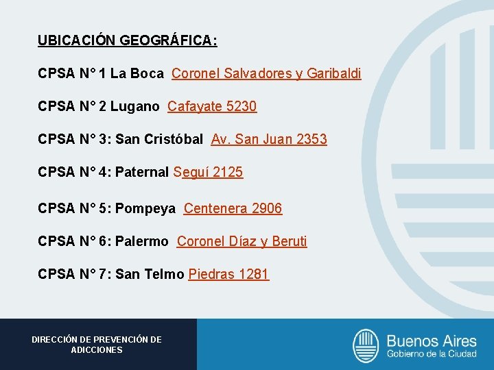 UBICACIÓN GEOGRÁFICA: CPSA N° 1 La Boca Coronel Salvadores y Garibaldi CPSA N° 2