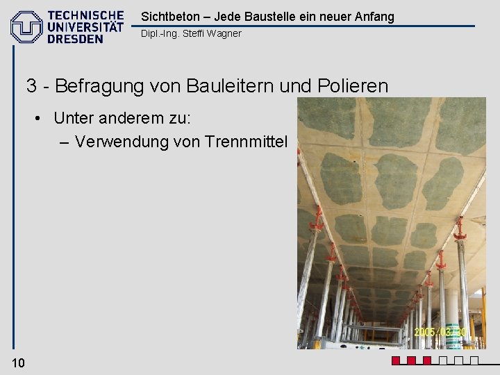 Sichtbeton – Jede Baustelle ein neuer Anfang Dipl. -Ing. Steffi Wagner 3 - Befragung