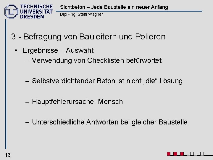 Sichtbeton – Jede Baustelle ein neuer Anfang Dipl. -Ing. Steffi Wagner 3 - Befragung