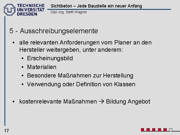 Sichtbeton – Jede Baustelle ein neuer Anfang Dipl. -Ing. Steffi Wagner 5 - Ausschreibungselemente