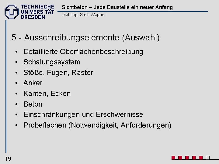 Sichtbeton – Jede Baustelle ein neuer Anfang Dipl. -Ing. Steffi Wagner 5 - Ausschreibungselemente