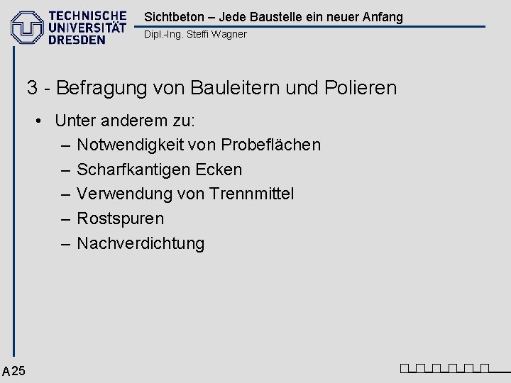 Sichtbeton – Jede Baustelle ein neuer Anfang Dipl. -Ing. Steffi Wagner 3 - Befragung