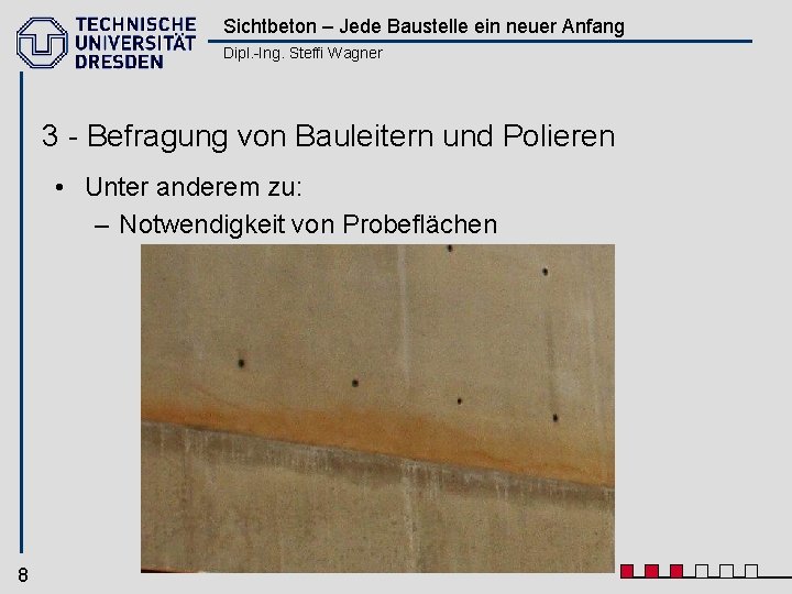 Sichtbeton – Jede Baustelle ein neuer Anfang Dipl. -Ing. Steffi Wagner 3 - Befragung