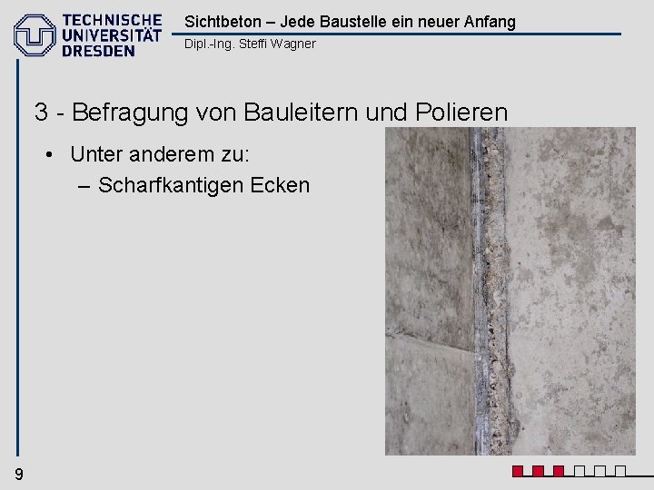 Sichtbeton – Jede Baustelle ein neuer Anfang Dipl. -Ing. Steffi Wagner 3 - Befragung