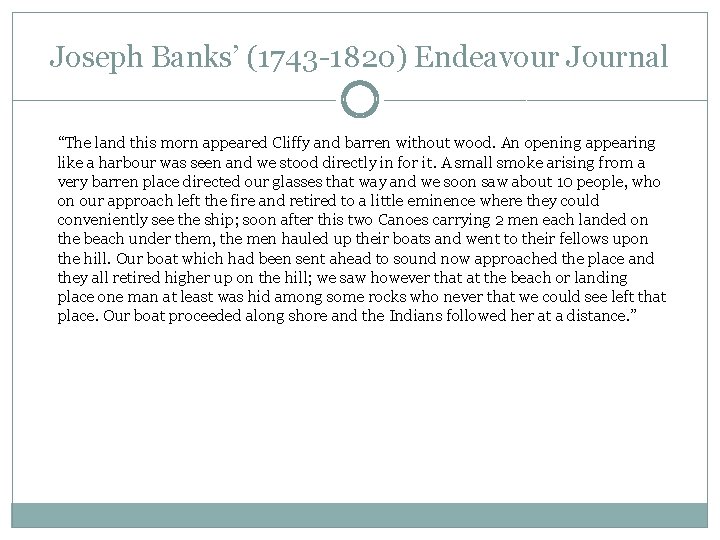 Joseph Banks’ (1743 -1820) Endeavour Journal “The land this morn appeared Cliffy and barren