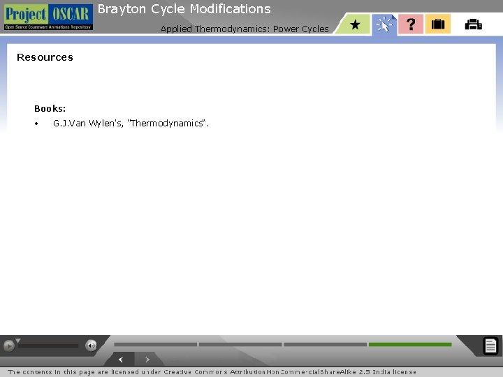 Brayton Cycle Modifications Applied Thermodynamics: Power Cycles Resources Books: • G. J. Van Wylen's,