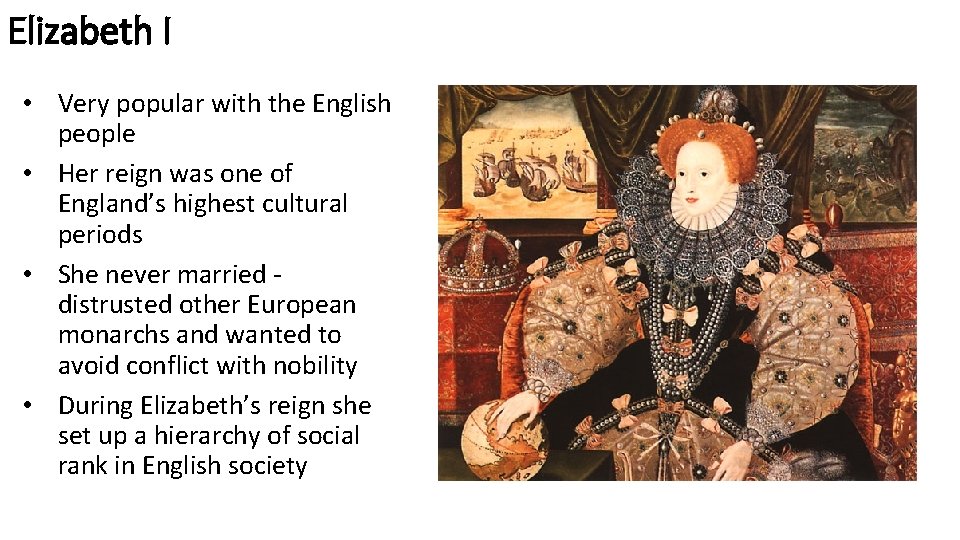 Elizabeth I • Very popular with the English people • Her reign was one