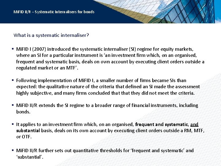 Mi. FID II/R – Systematic Internalisers for bonds What is a systematic internaliser? §