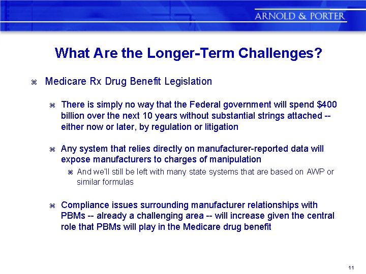 What Are the Longer-Term Challenges? z Medicare Rx Drug Benefit Legislation z There is