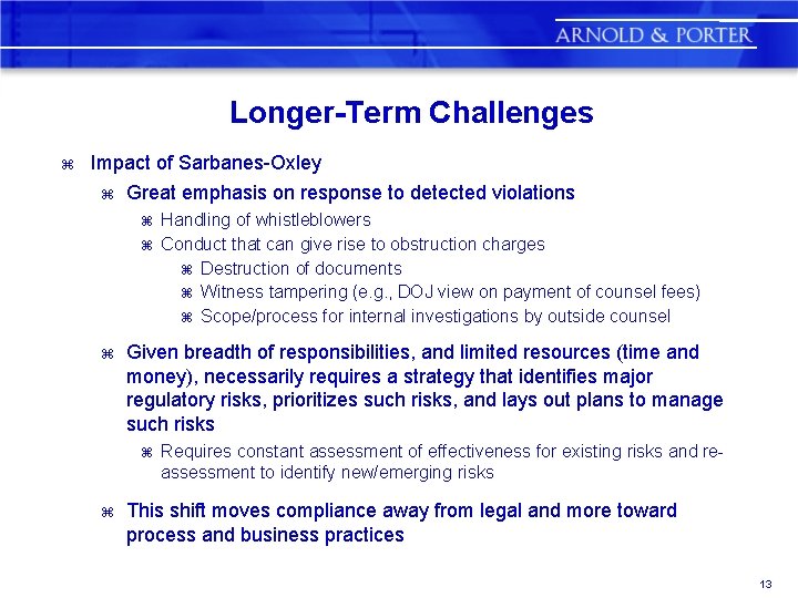 Longer-Term Challenges z Impact of Sarbanes-Oxley z Great emphasis on response to detected violations