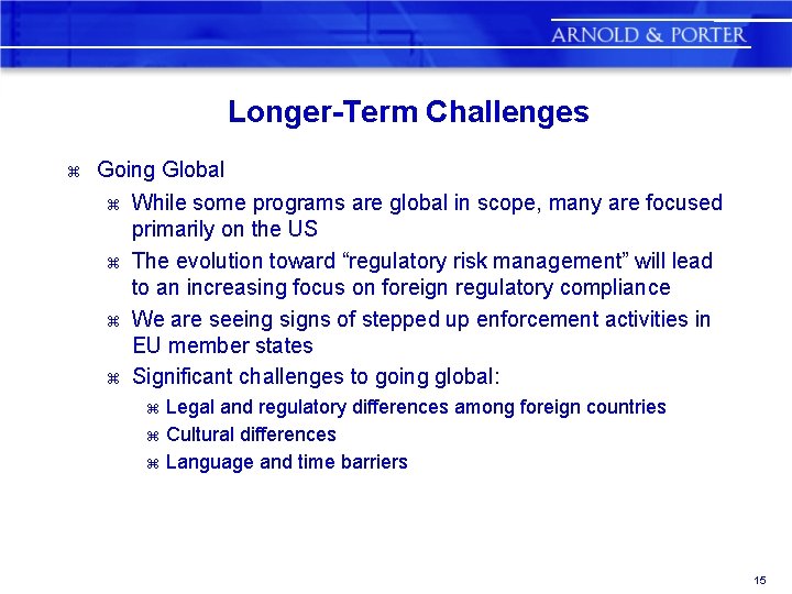 Longer-Term Challenges z Going Global z While some programs are global in scope, many