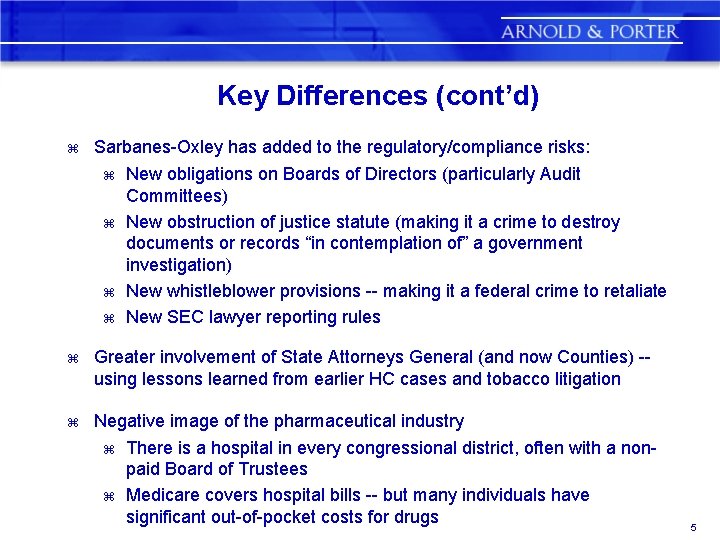 Key Differences (cont’d) z Sarbanes-Oxley has added to the regulatory/compliance risks: z z New