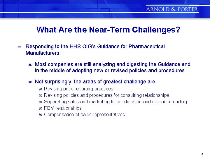 What Are the Near-Term Challenges? z Responding to the HHS OIG’s Guidance for Pharmaceutical