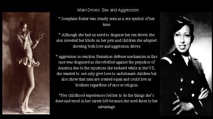 Main Drives: Sex and Aggression * Josephine Baker was clearly seen as a sex