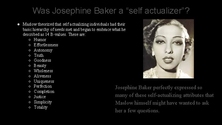 Was Josephine Baker a “self actualizer”? ● Maslow theorized that self actualizing individuals had