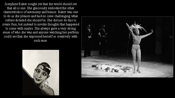 Josephine Baker sought out that the world should see that all is one. She