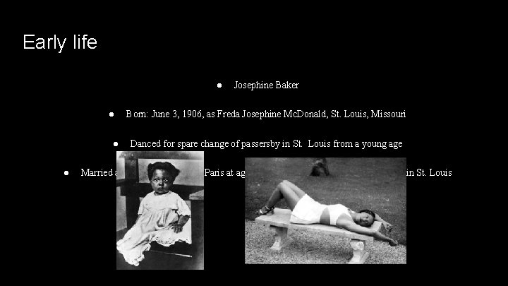 Early life ● ● Josephine Baker Born: June 3, 1906, as Freda Josephine Mc.