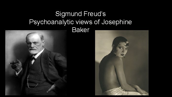 Sigmund Freud’s Psychoanalytic views of Josephine Baker 9 