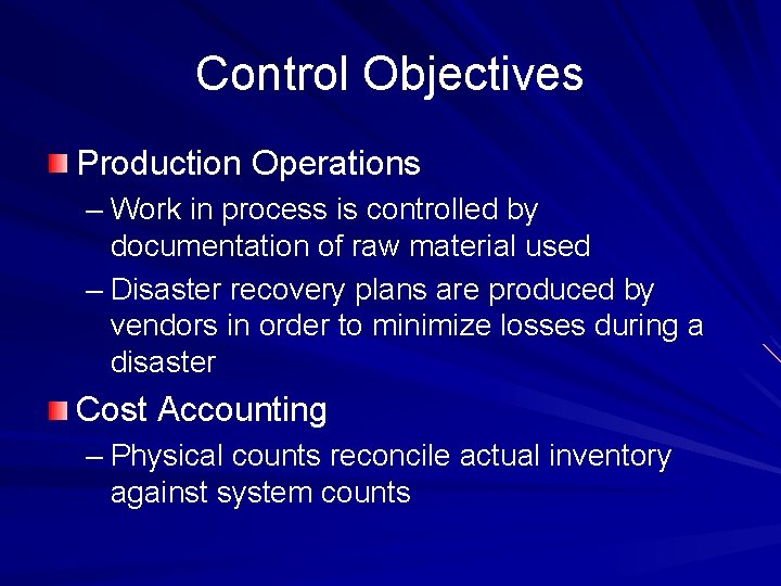 Control Objectives Production Operations – Work in process is controlled by documentation of raw