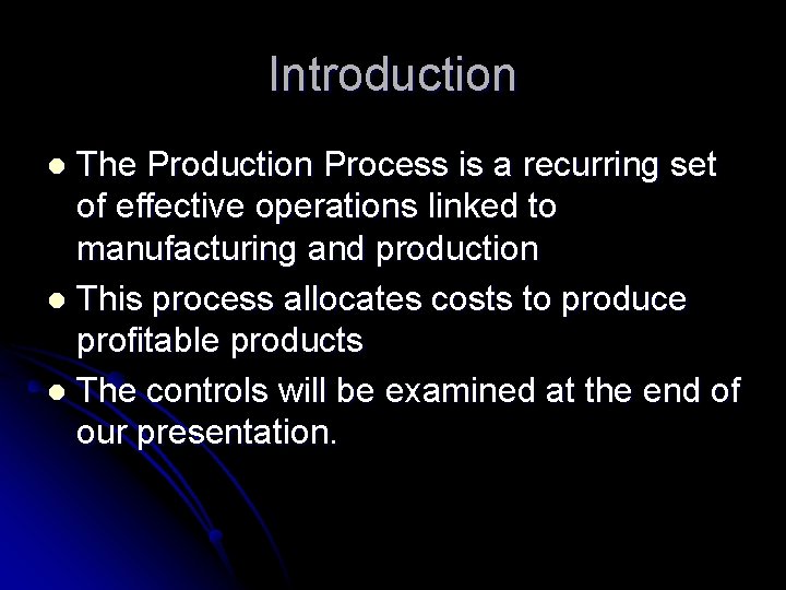 Introduction The Production Process is a recurring set of effective operations linked to manufacturing