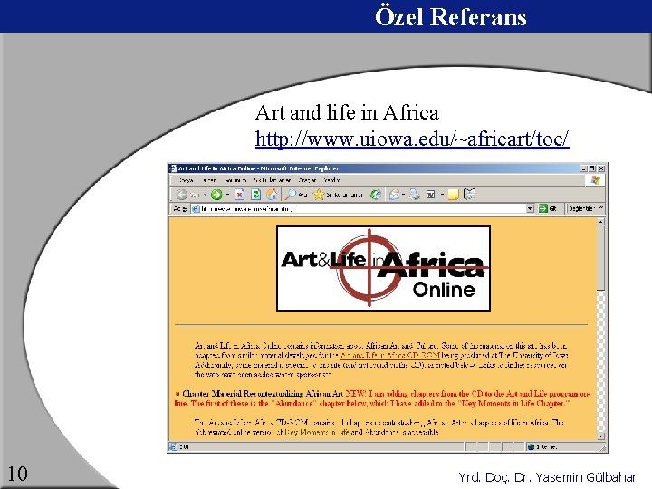 Özel Referans Art and life in Africa http: //www. uiowa. edu/~africart/toc/ 10 Yrd. Doç.