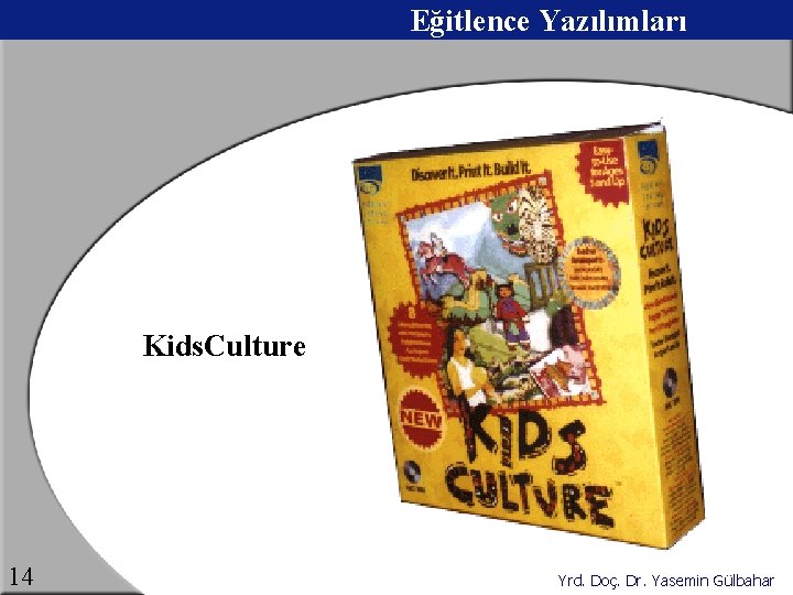 Eğitlence Yazılımları Kids. Culture 14 Yrd. Doç. Dr. Yasemin Gülbahar 