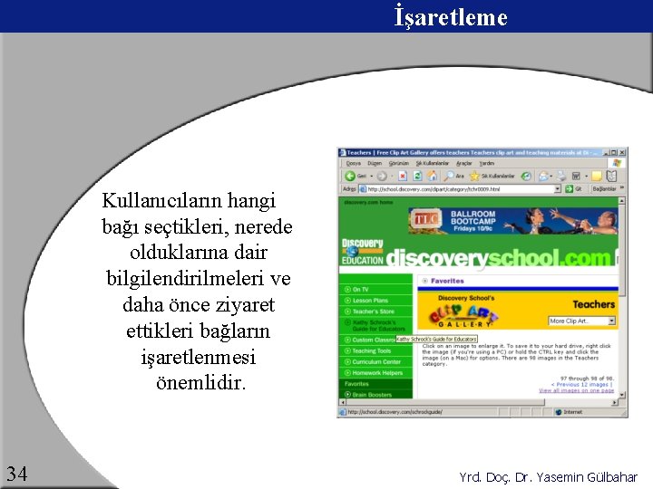 İşaretleme Kullanıcıların hangi bağı seçtikleri, nerede olduklarına dair bilgilendirilmeleri ve daha önce ziyaret ettikleri