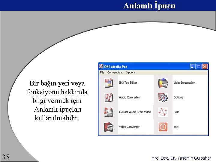 Anlamlı İpucu Bir bağın yeri veya fonksiyonu hakkında bilgi vermek için Anlamlı ipuçları kullanılmalıdır.