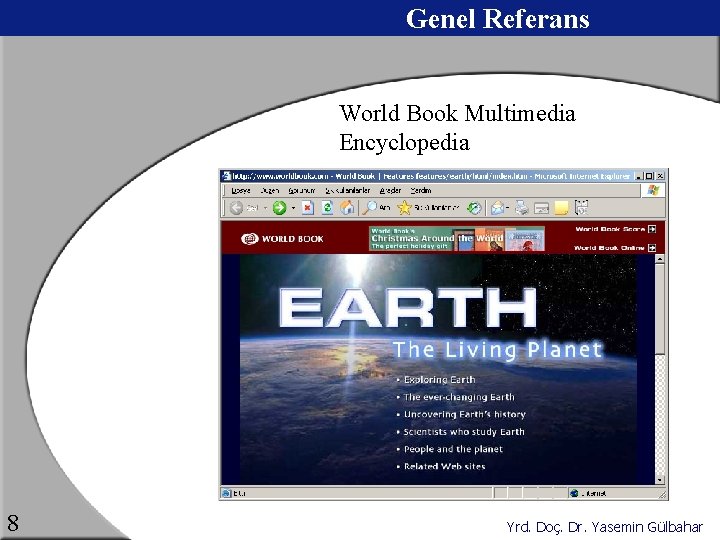 Genel Referans World Book Multimedia Encyclopedia 8 Yrd. Doç. Dr. Yasemin Gülbahar 