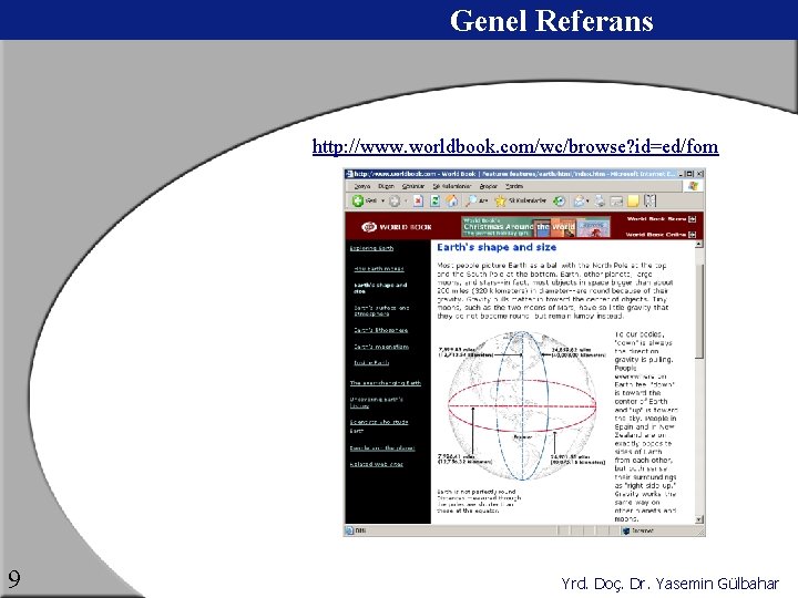 Genel Referans http: //www. worldbook. com/wc/browse? id=ed/fom 9 Yrd. Doç. Dr. Yasemin Gülbahar 