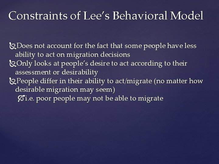 Constraints of Lee’s Behavioral Model Does not account for the fact that some people