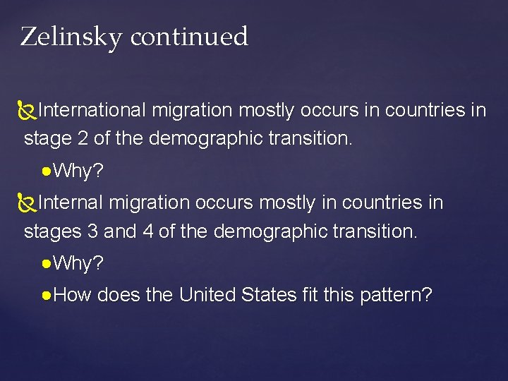 Zelinsky continued International migration mostly occurs in countries in stage 2 of the demographic