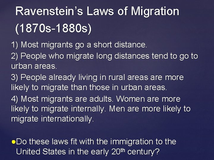 Ravenstein’s Laws of Migration (1870 s-1880 s) 1) Most migrants go a short distance.