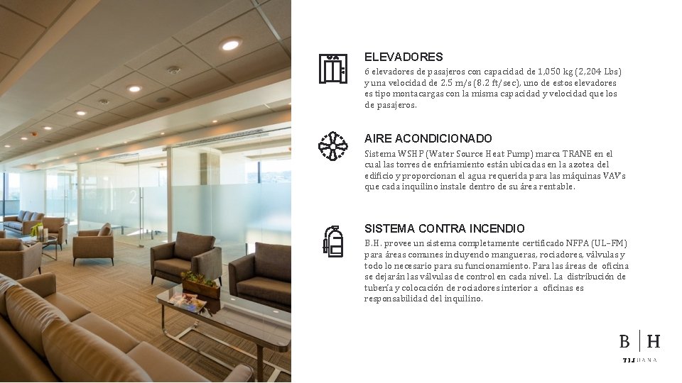 ELEVADORES 6 elevadores de pasajeros con capacidad de 1, 050 kg (2, 204 Lbs)