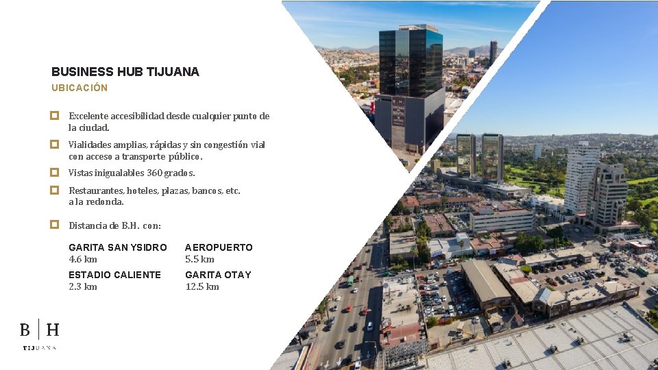 BUSINESS HUB TIJUANA UBICACIÓN Excelente accesibilidad desde cualquier punto de la ciudad. Vialidades amplias,