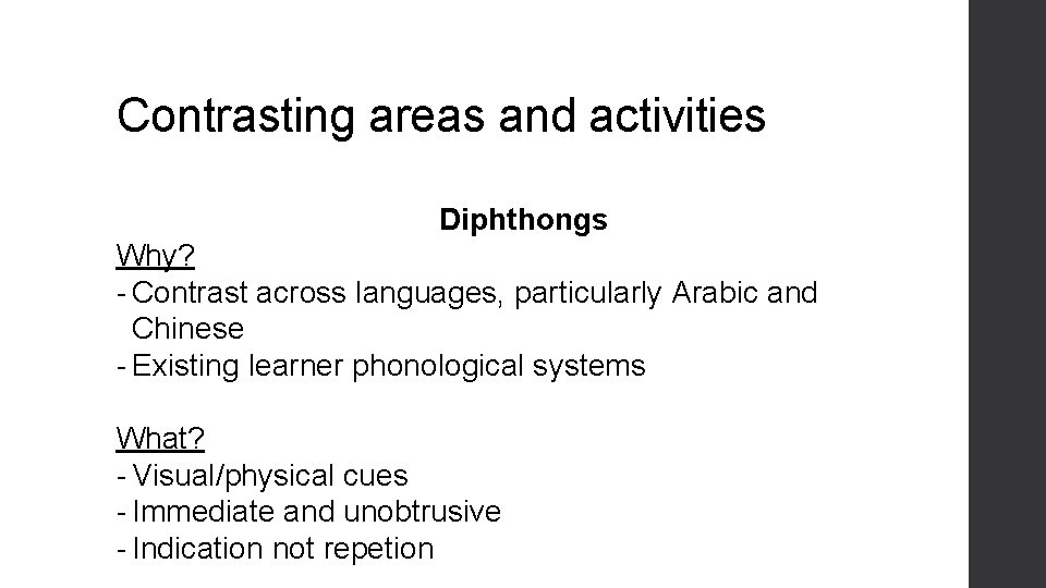 Contrasting areas and activities Diphthongs Why? - Contrast across languages, particularly Arabic and Chinese