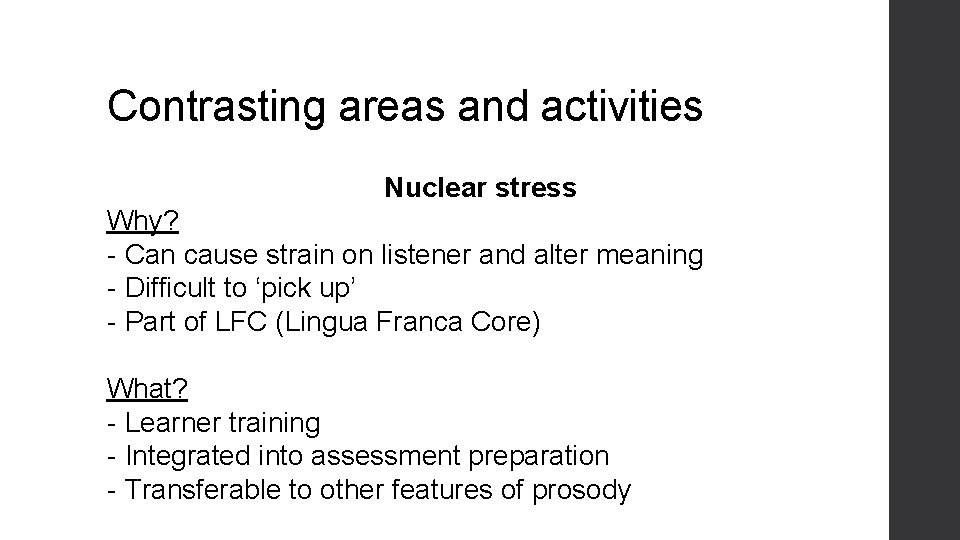 Contrasting areas and activities Nuclear stress Why? - Can cause strain on listener and