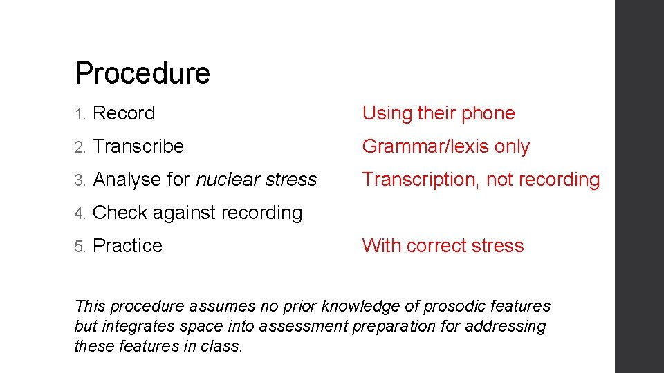 Procedure 1. Record Using their phone 2. Transcribe Grammar/lexis only 3. Analyse for nuclear