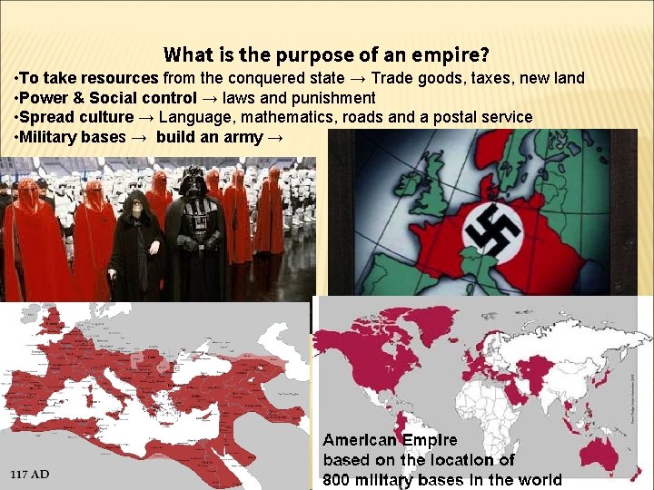 What is the purpose of an empire? • To take resources from the conquered