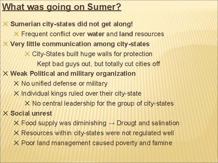 What was going on Sumer? ✕ Sumerian city-states did not get along! ✕ Frequent