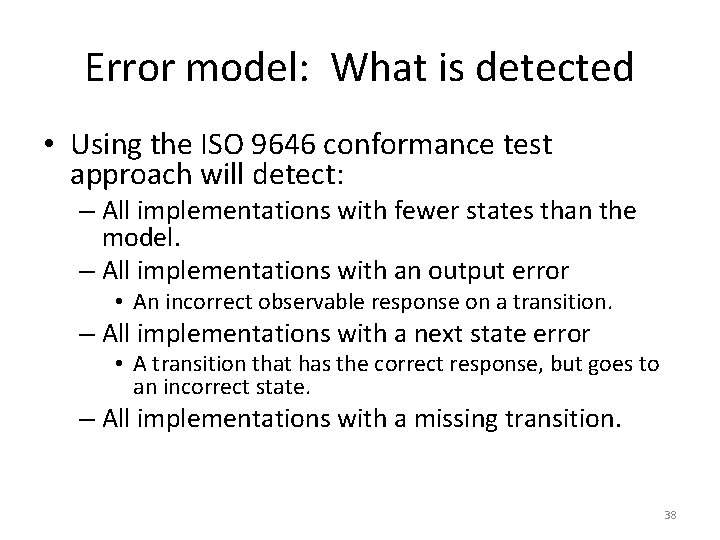 Error model: What is detected • Using the ISO 9646 conformance test approach will